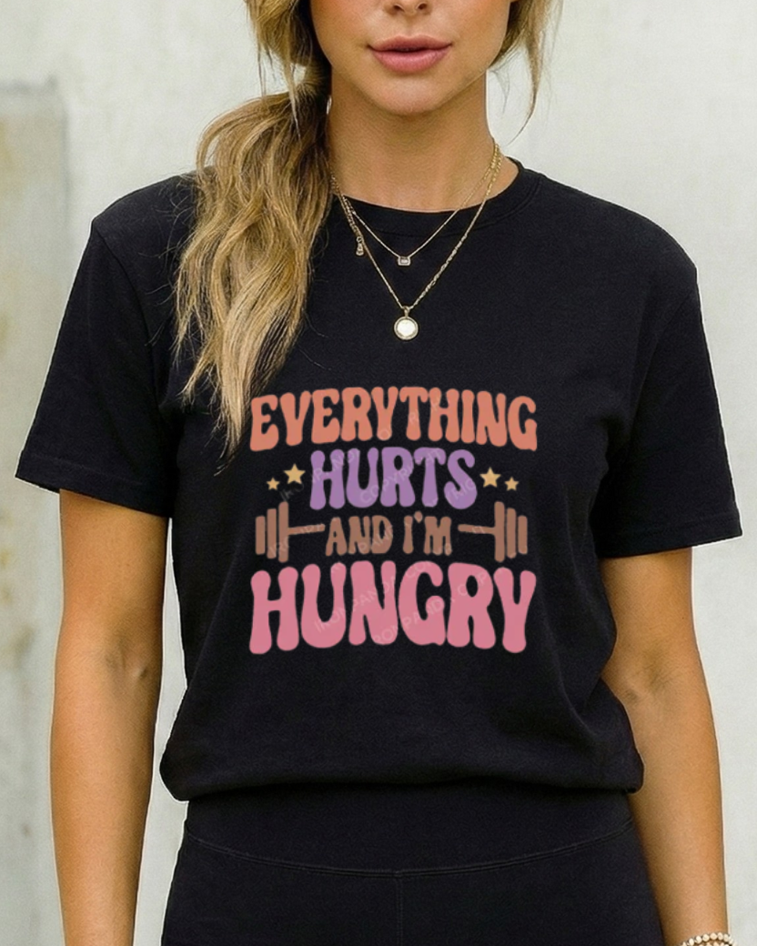 EVERYTHING HURTS AND I'M HUNGRY GYM SHIRT