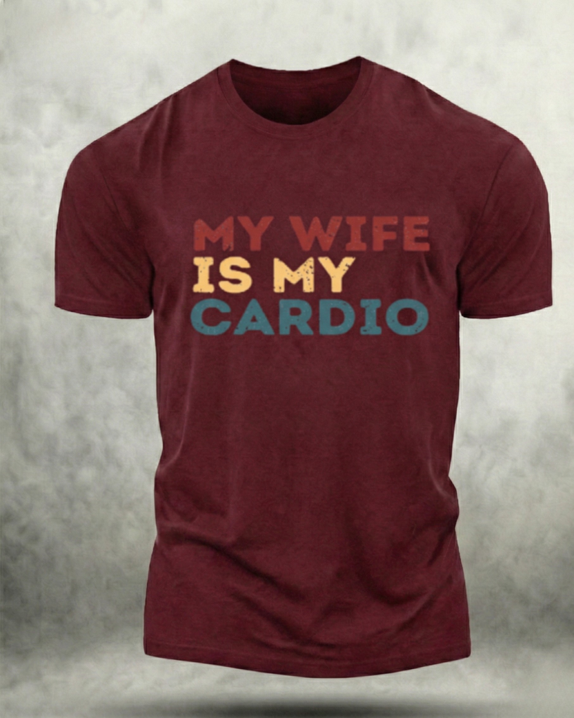 MY WIFE IS MY CARDIO GYM SHIRT