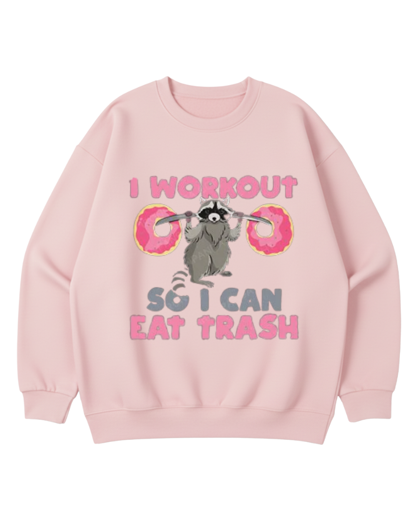 I WORK OUT SO I CAN EAT TRASH CREWNECK SWEATSHIRT
