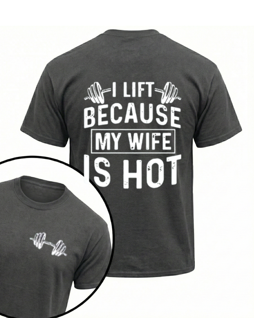 I LIFT BECAUSE MY WIFE IS HOT GYM SHIRT