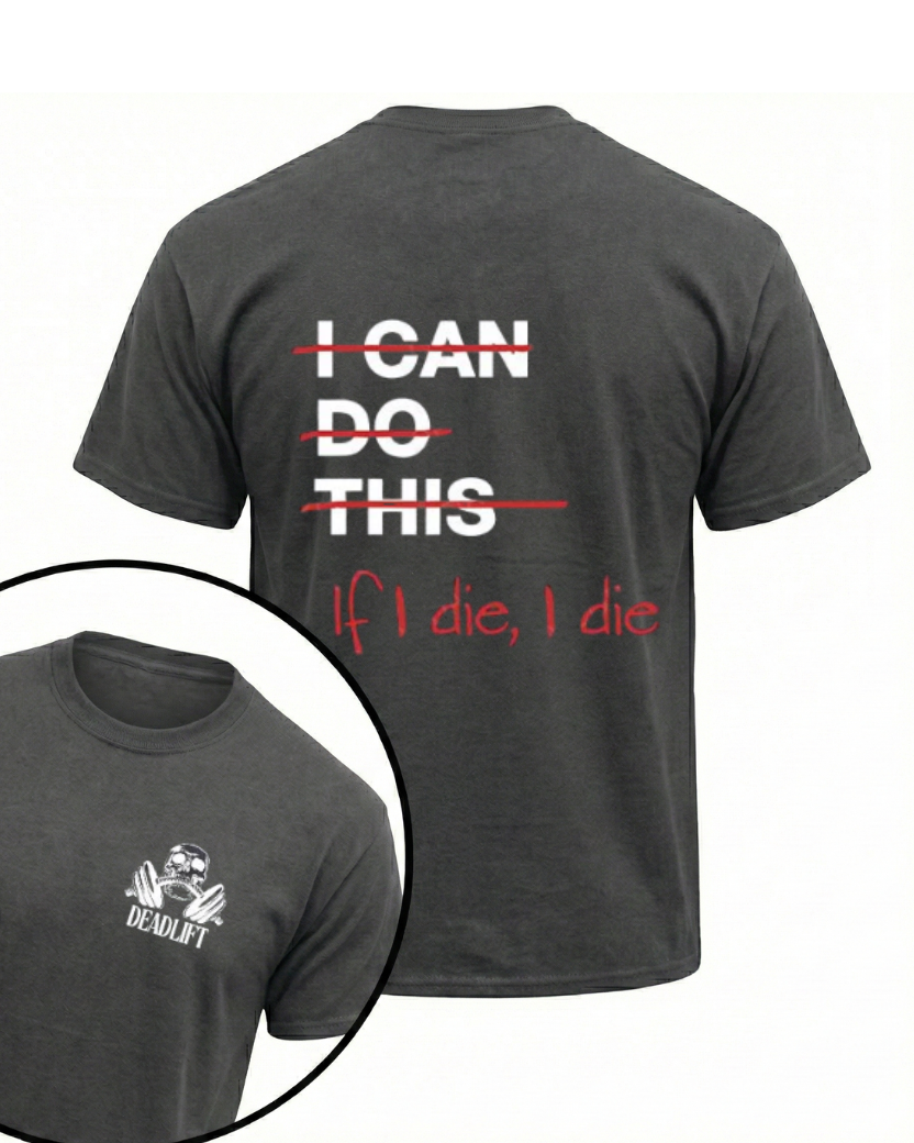 IF I DIE I DIE GYM SHIRT