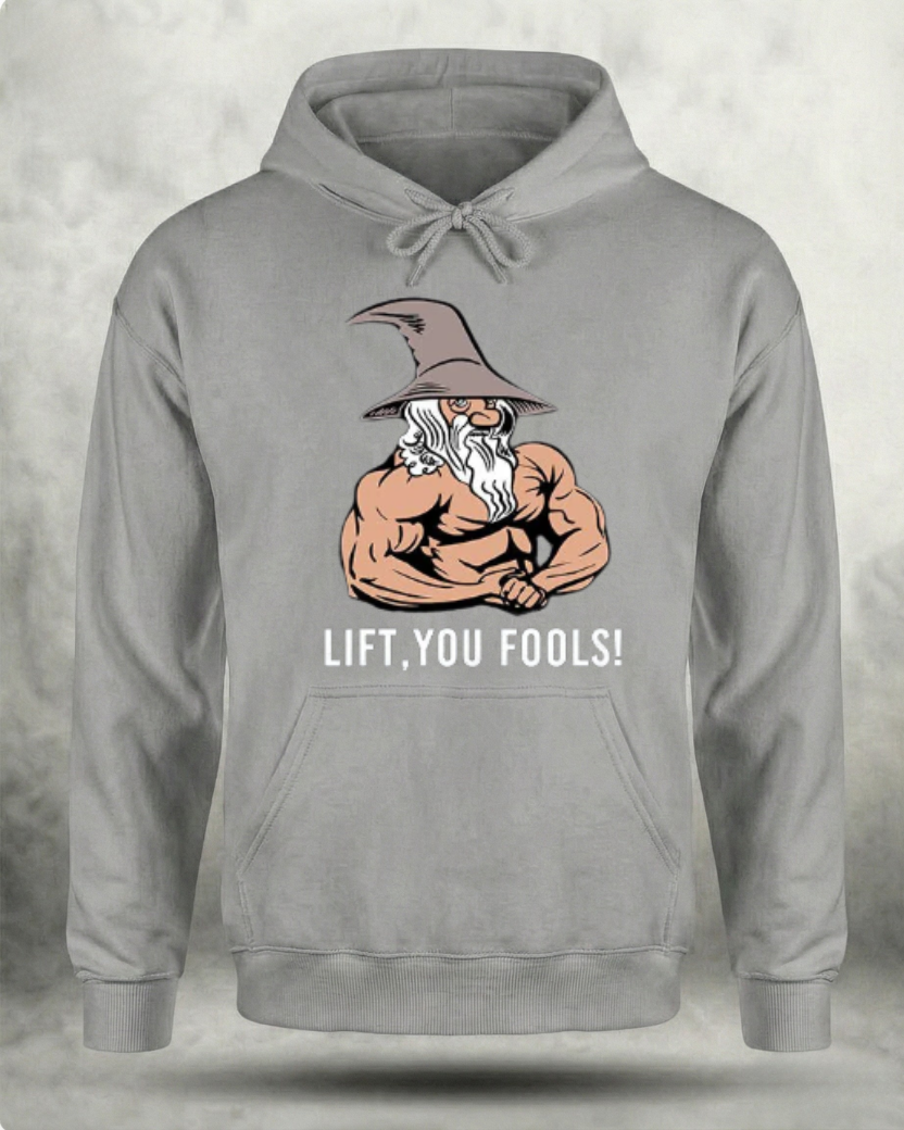 LIFT YOU FOOL GYM HOODIE