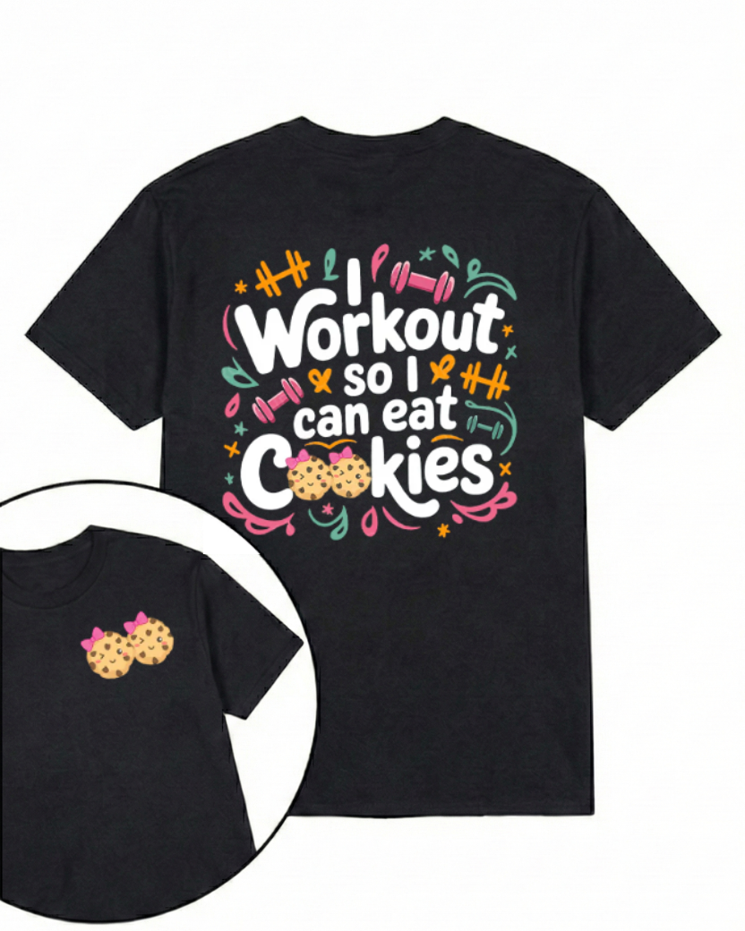I WORKOUT SO I CAN EAT COOKIES PRINTED GYM SHIRT