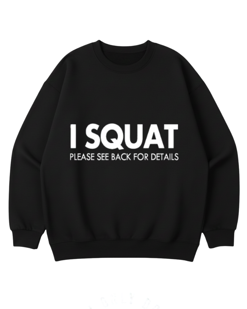 I SQUAT CREWNECK SWEATSHIRT