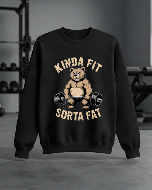 KINDA FIT SORTA FAT GYM SWEATSHIRT