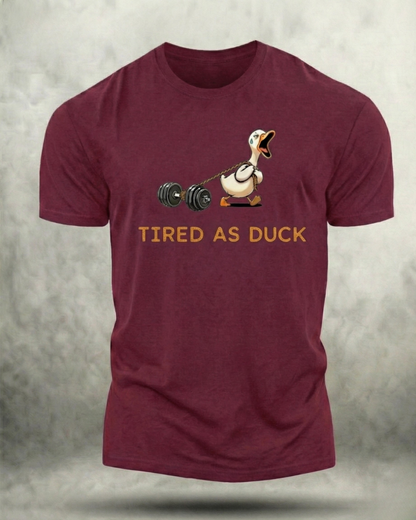 TIRED AS DUCK GYM SHIRT