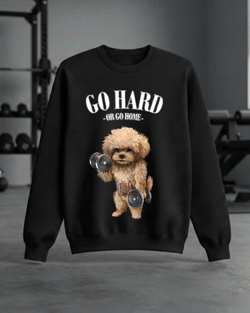 GO HARD OR GO HOME GYM SWEATSHIRT