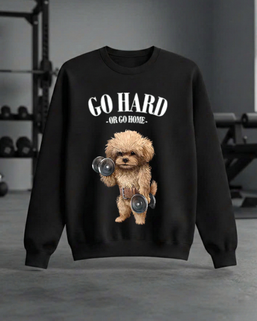 GO HARD OR GO HOME GYM SWEATSHIRT