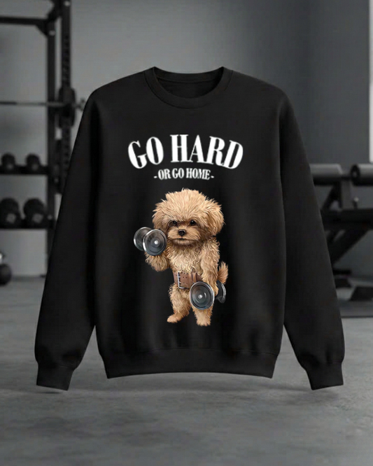 GO HARD OR GO HOME GYM SWEATSHIRT