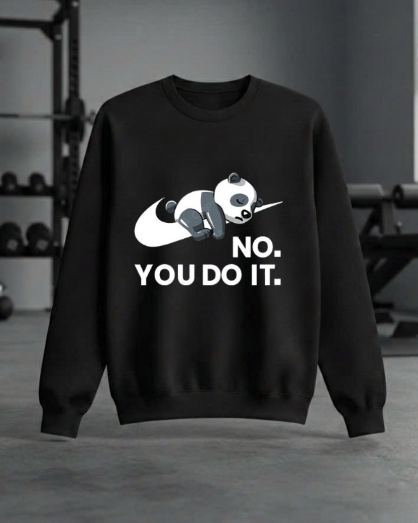 NO. YOU DO IT GYM SWEATSHIRT