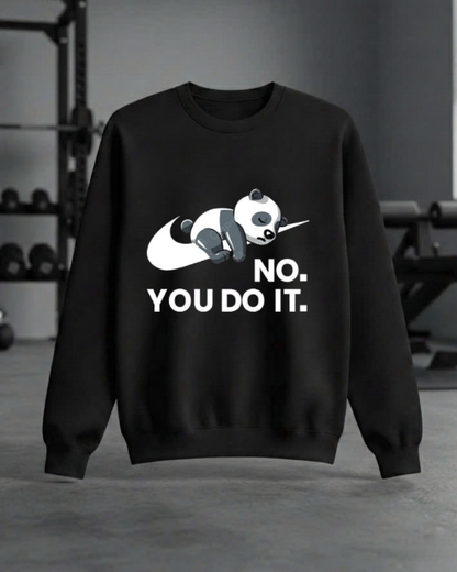 NO. YOU DO IT GYM SWEATSHIRT