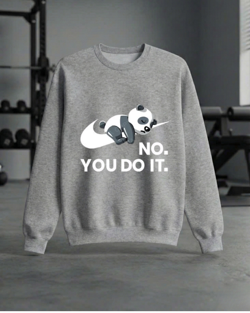NO. YOU DO IT GYM SWEATSHIRT