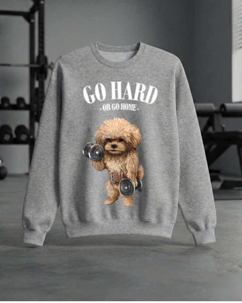 GO HARD OR GO HOME GYM SWEATSHIRT