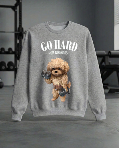 GO HARD OR GO HOME GYM SWEATSHIRT