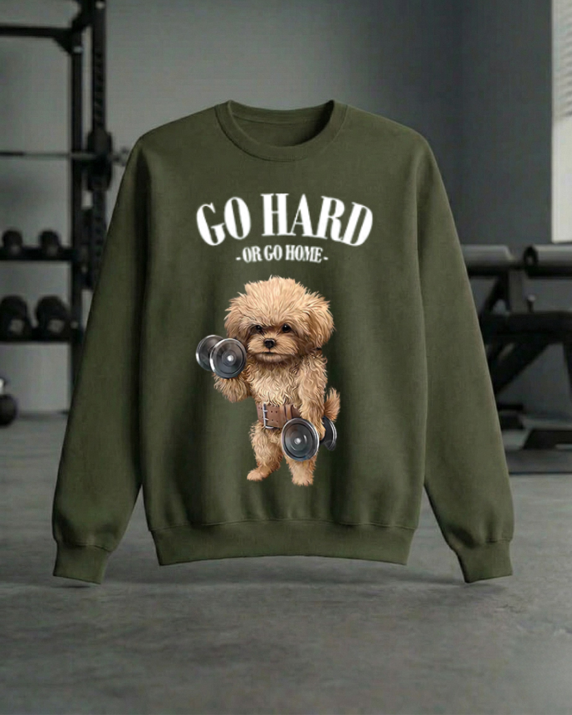 GO HARD OR GO HOME GYM SWEATSHIRT