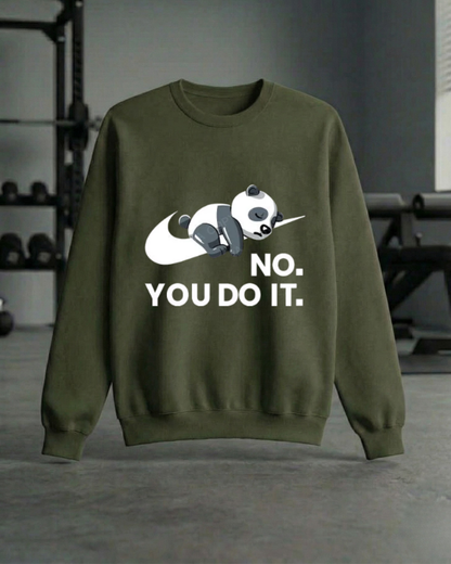 NO. YOU DO IT GYM SWEATSHIRT