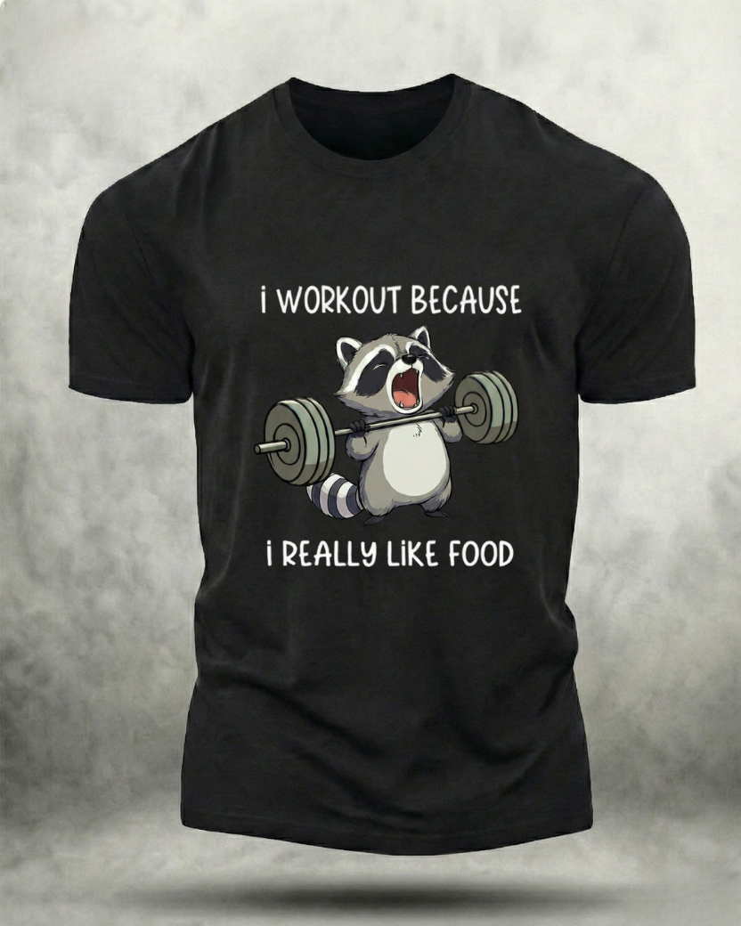 I WORKOUT BECAUSE I REALLY LIKE FOOD GYM SHIRT