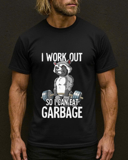 I WORKOUT SO I CAN EAT GARBAGE GYM SHIRT