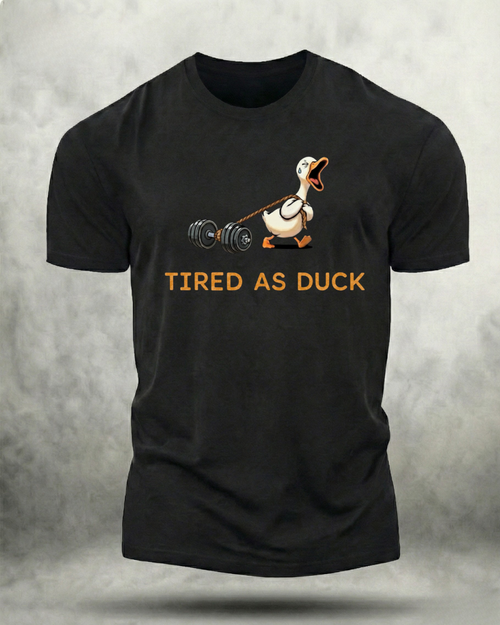 TIRED AS DUCK GYM SHIRT