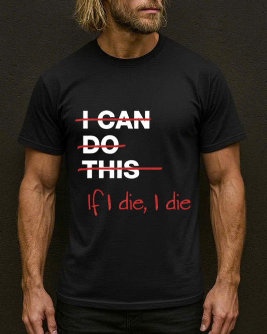 IF I DIE I DIE GYM SHIRT