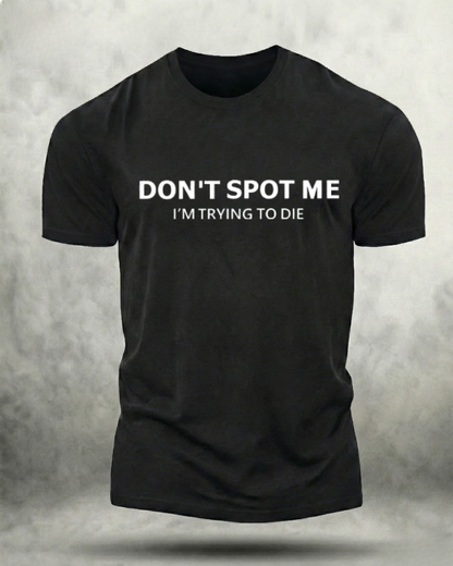 DON'T SPOT ME GYM SHIRT
