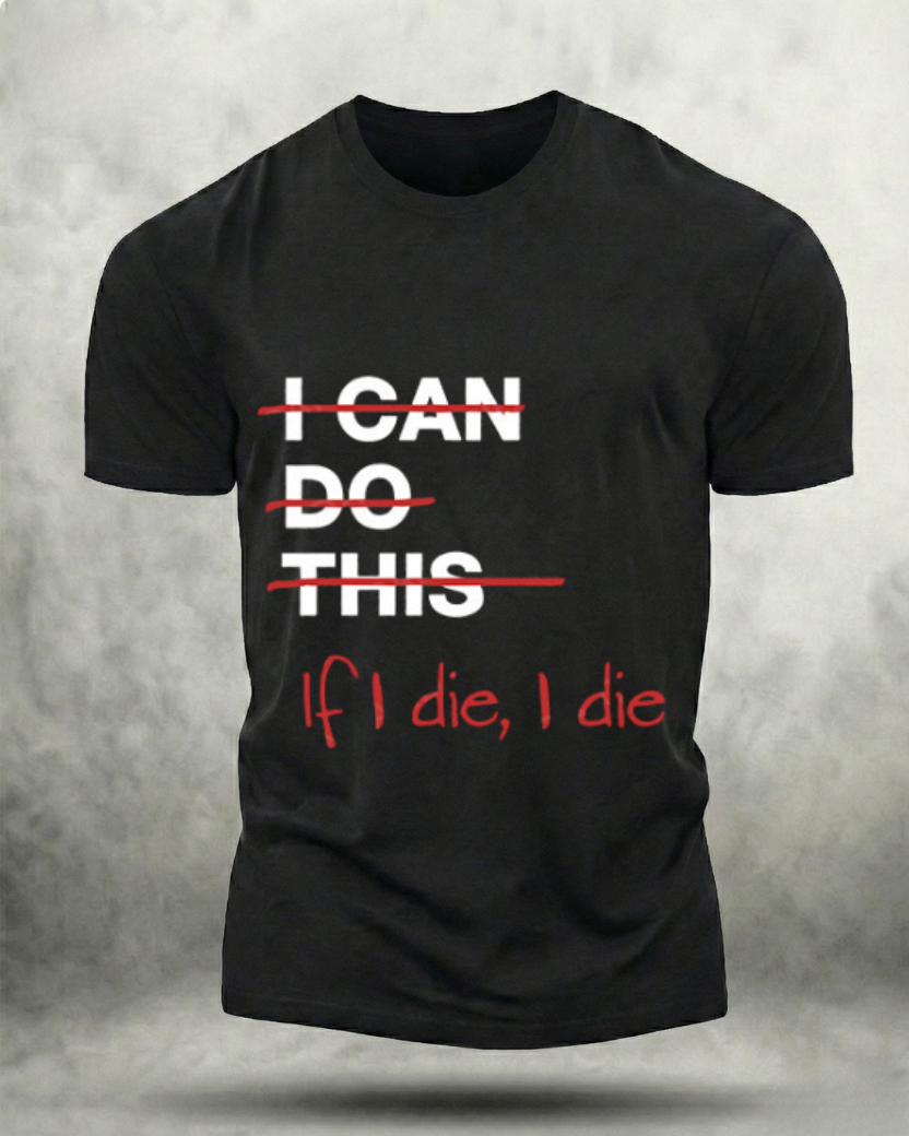 IF I DIE I DIE GYM SHIRT