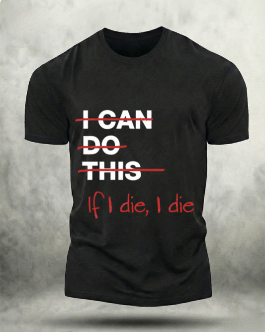 IF I DIE I DIE GYM SHIRT