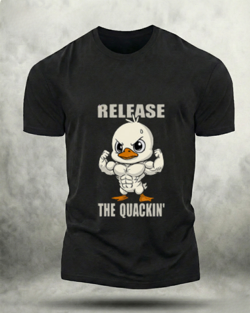 RELEASE THE QUACKIN' GYM SHIRT