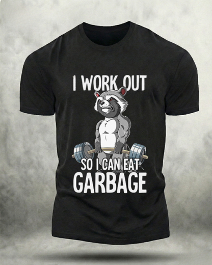 I WORKOUT SO I CAN EAT GARBAGE GYM SHIRT