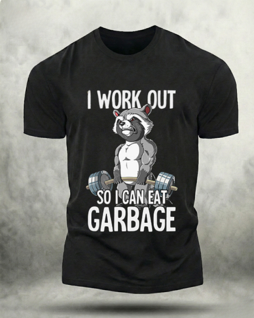 I WORKOUT SO I CAN EAT GARBAGE GYM SHIRT