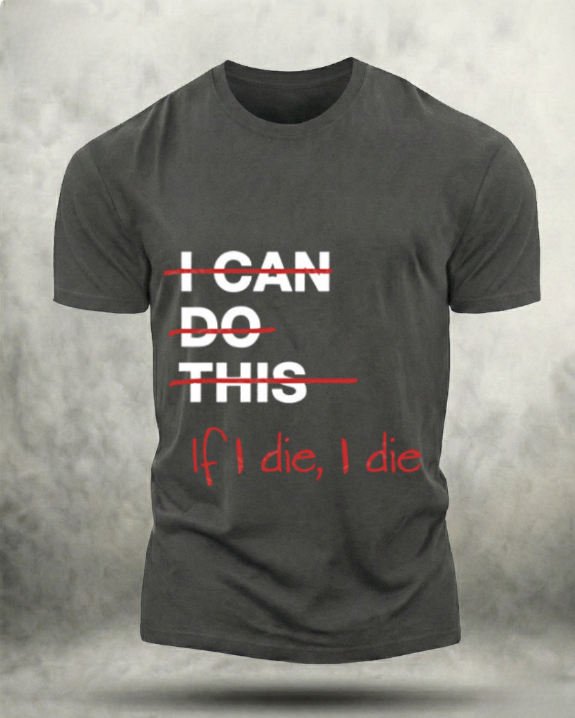 IF I DIE I DIE GYM SHIRT