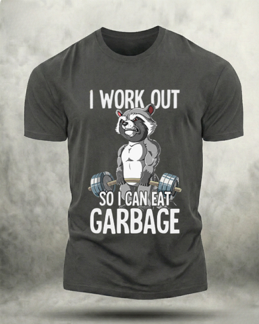 I WORKOUT SO I CAN EAT GARBAGE GYM SHIRT
