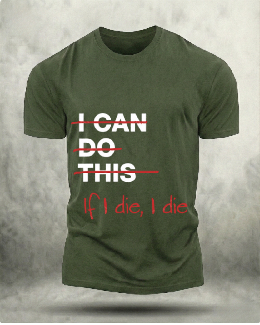 IF I DIE I DIE GYM SHIRT