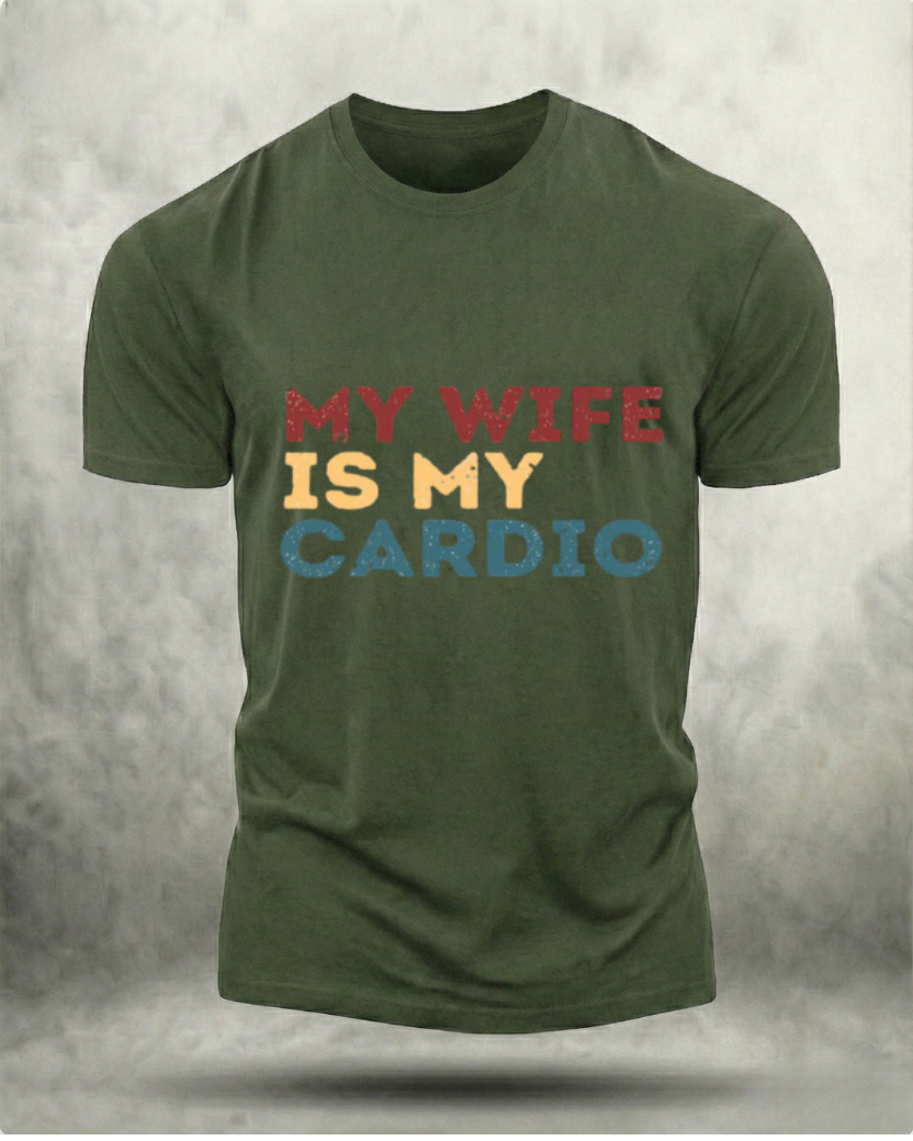 MY WIFE IS MY CARDIO GYM SHIRT