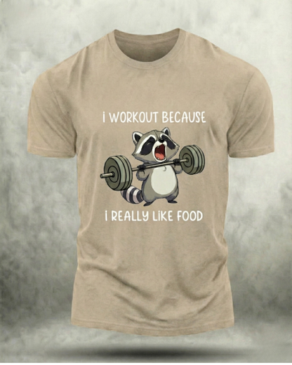 I WORKOUT BECAUSE I REALLY LIKE FOOD GYM SHIRT