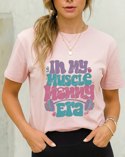 IN MY MUSCLE MOMMY ERA GYM SHIRT
