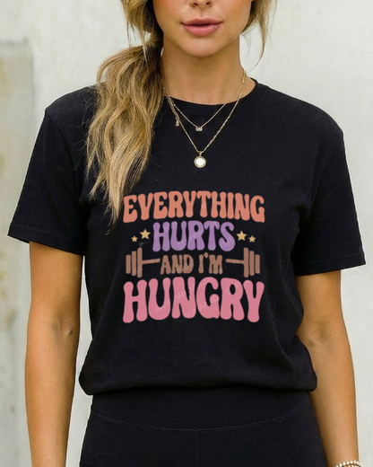 EVERYTHING HURTS AND I'M HUNGRY GYM SHIRT