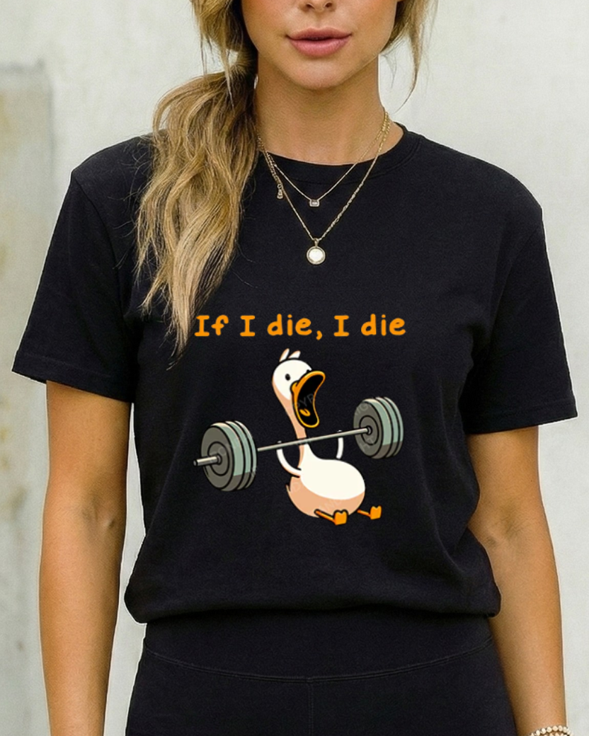 IF I DIE I DIE GYM SHIRT