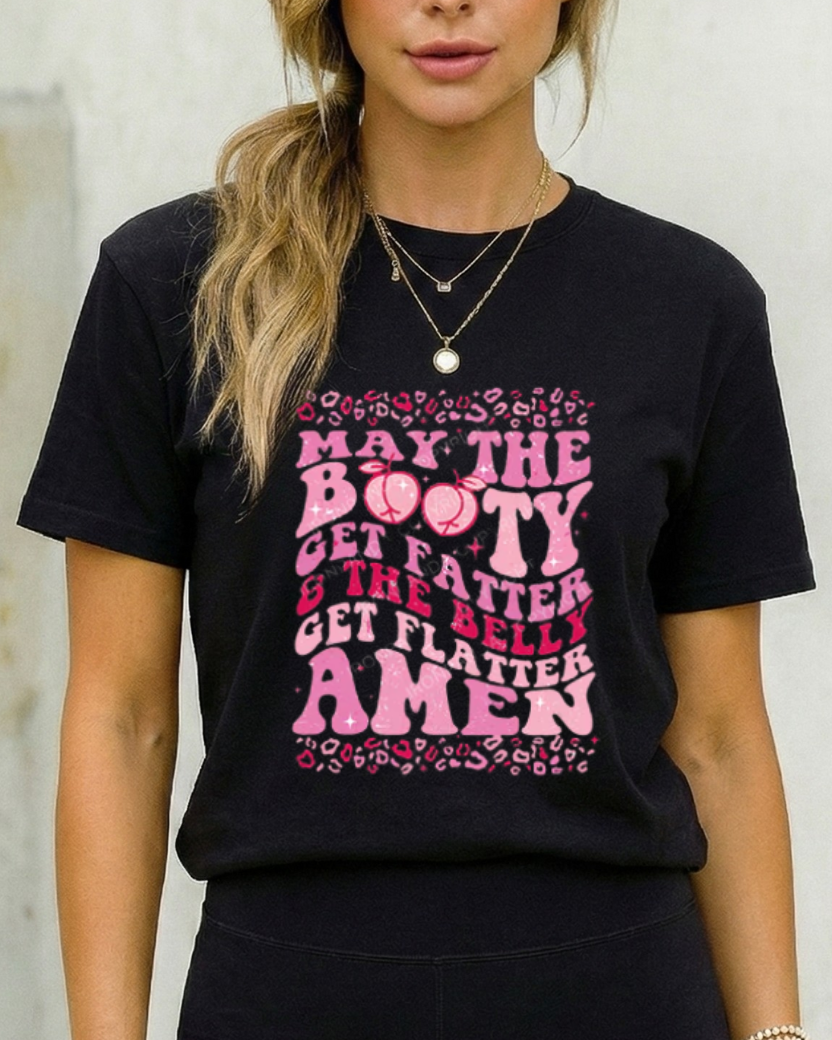 MAY THE BOOTY GET FATTER GYM SHIRT