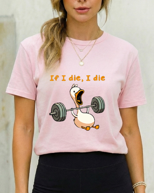 IF I DIE I DIE GYM SHIRT