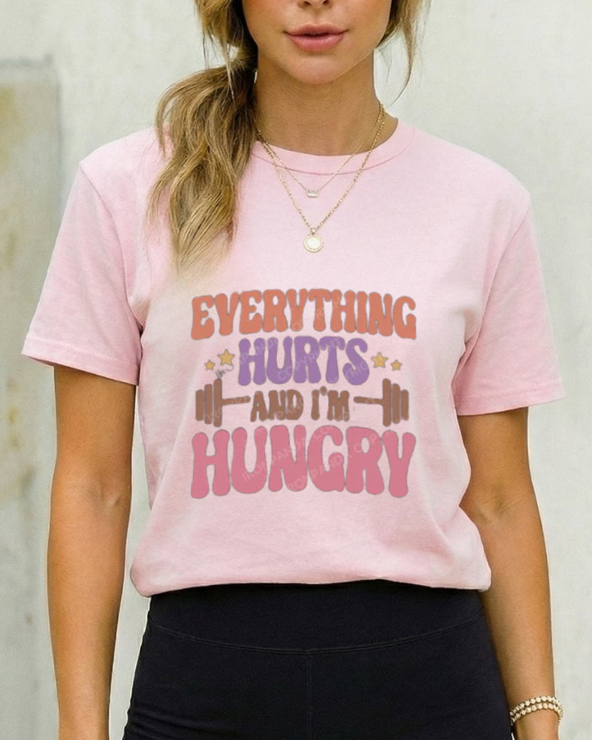 EVERYTHING HURTS AND I'M HUNGRY GYM SHIRT
