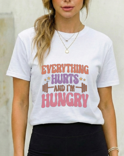 EVERYTHING HURTS AND I'M HUNGRY GYM SHIRT