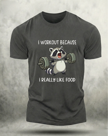 I WORKOUT BECAUSE I REALLY LIKE FOOD GYM SHIRT