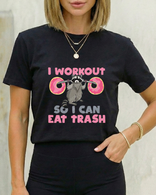 I WORK OUT SO I CAN EAT TRASH GYM SHIRT