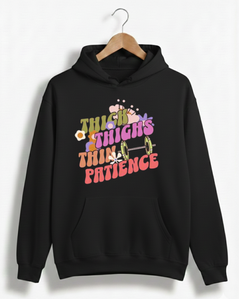 THICK THIGHS THIN PATIENCE GYM HOODIE