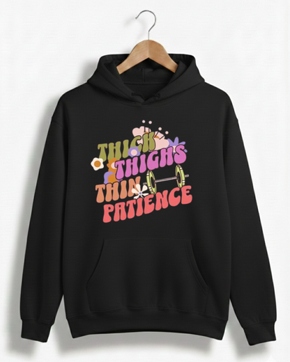THICK THIGHS THIN PATIENCE GYM HOODIE