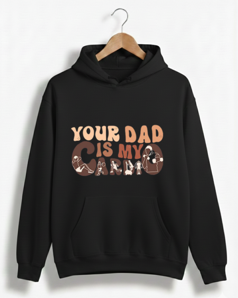 YOUR DAD IS MY CARDIO GYM HOODIE