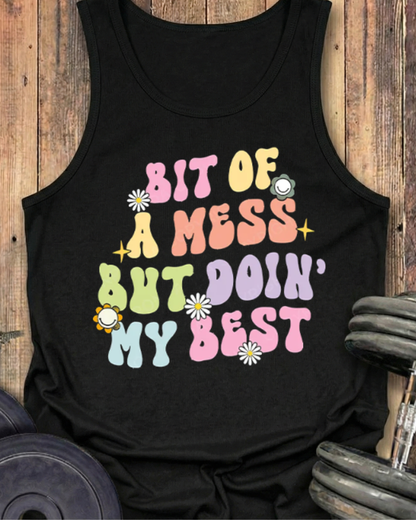 BIT OF A MESS BUT DOIN' MY BEST COTTON TANK