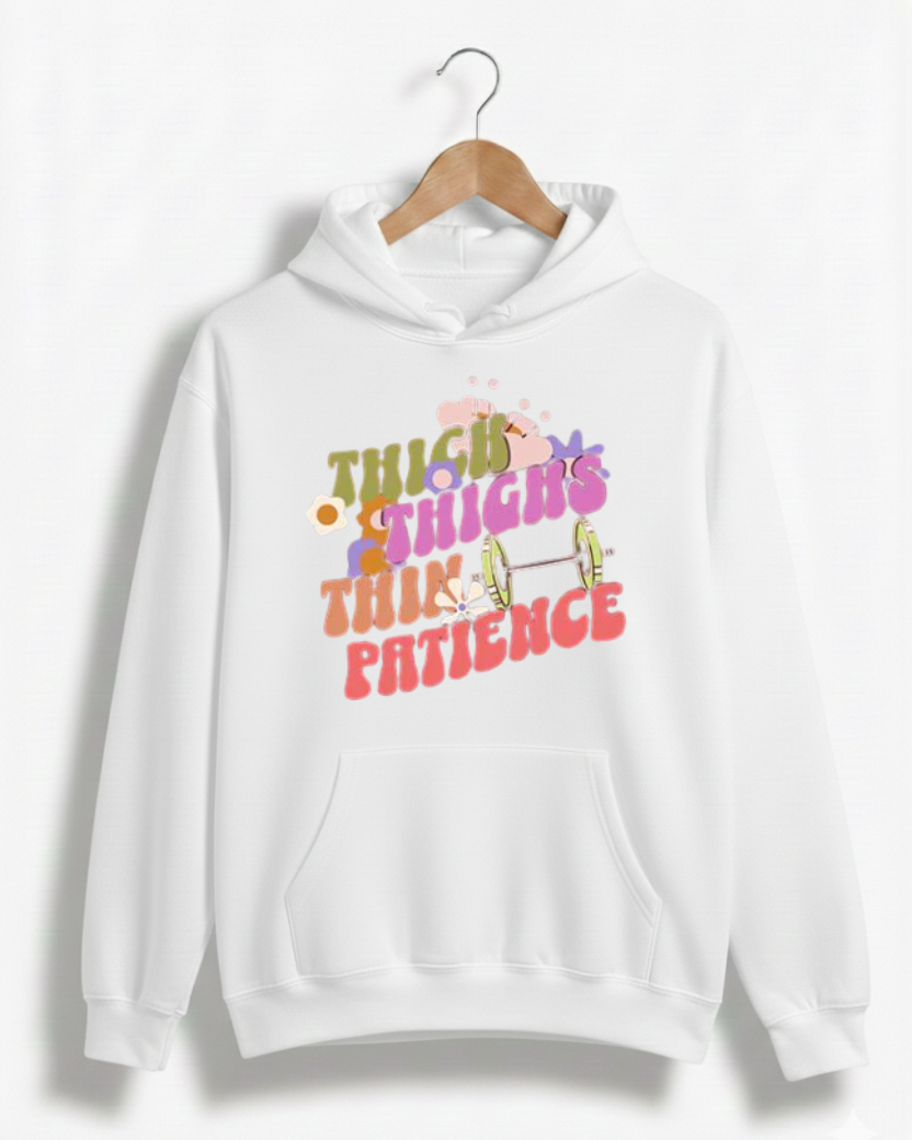 THICK THIGHS THIN PATIENCE GYM HOODIE