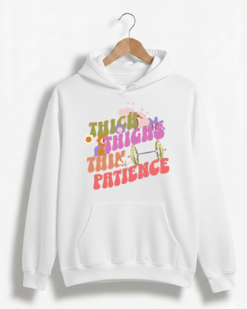 THICK THIGHS THIN PATIENCE GYM HOODIE